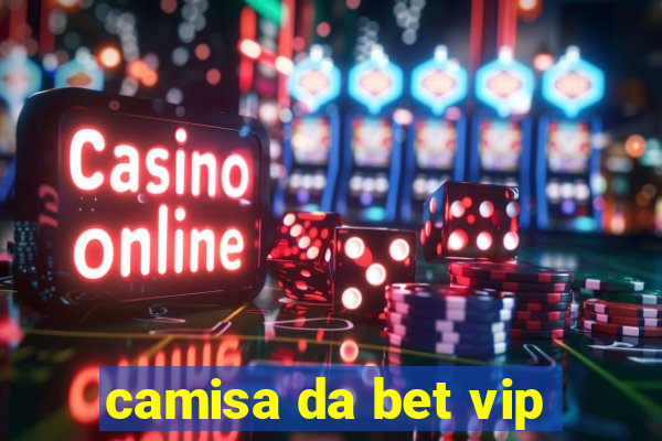 camisa da bet vip